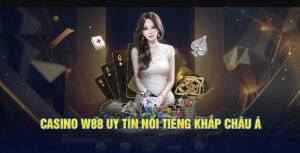 Top trò chơi casino hấp dẫn nhất tại W88 mà anh em không nên bỏ lỡ